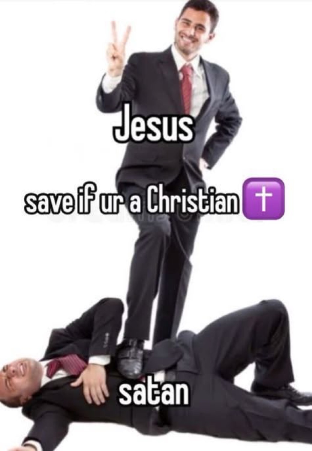 Man throwing a peace sign while standing on another: 'Jesus / save if ur a Christian / satan'