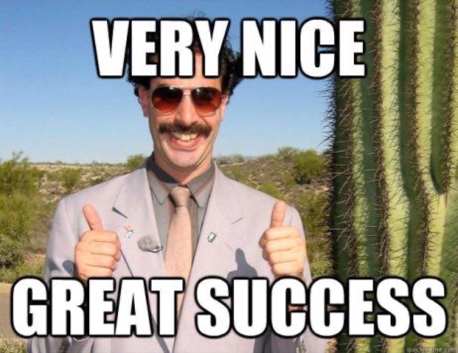Borat with two thumbs up: 'VERY NICE / GREAT SUCCESS'