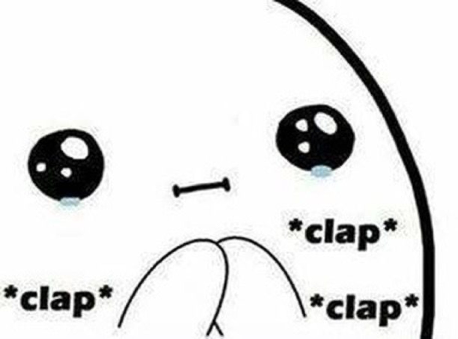 Teary-eyed doodle blob slowly clapping with '*clap* *clap* *clap*'
