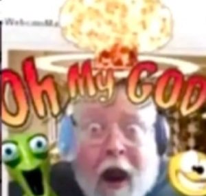 Wide-eyed old man on a webcam with an explosion over his head and 'Oh My God' text