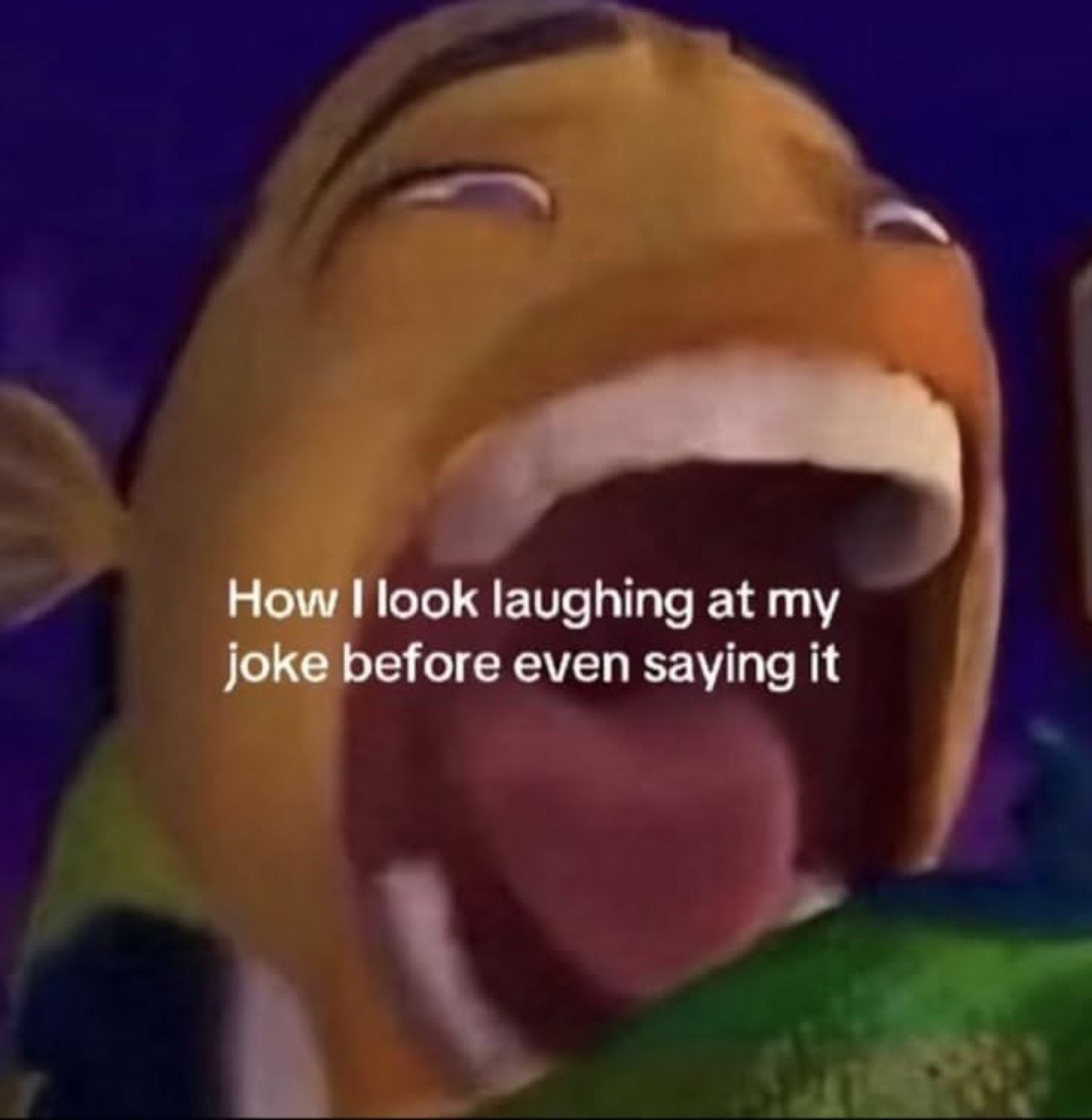 Cartoon fish mouth wide open howling with laughter captioned 'laughing at my joke before saying it'