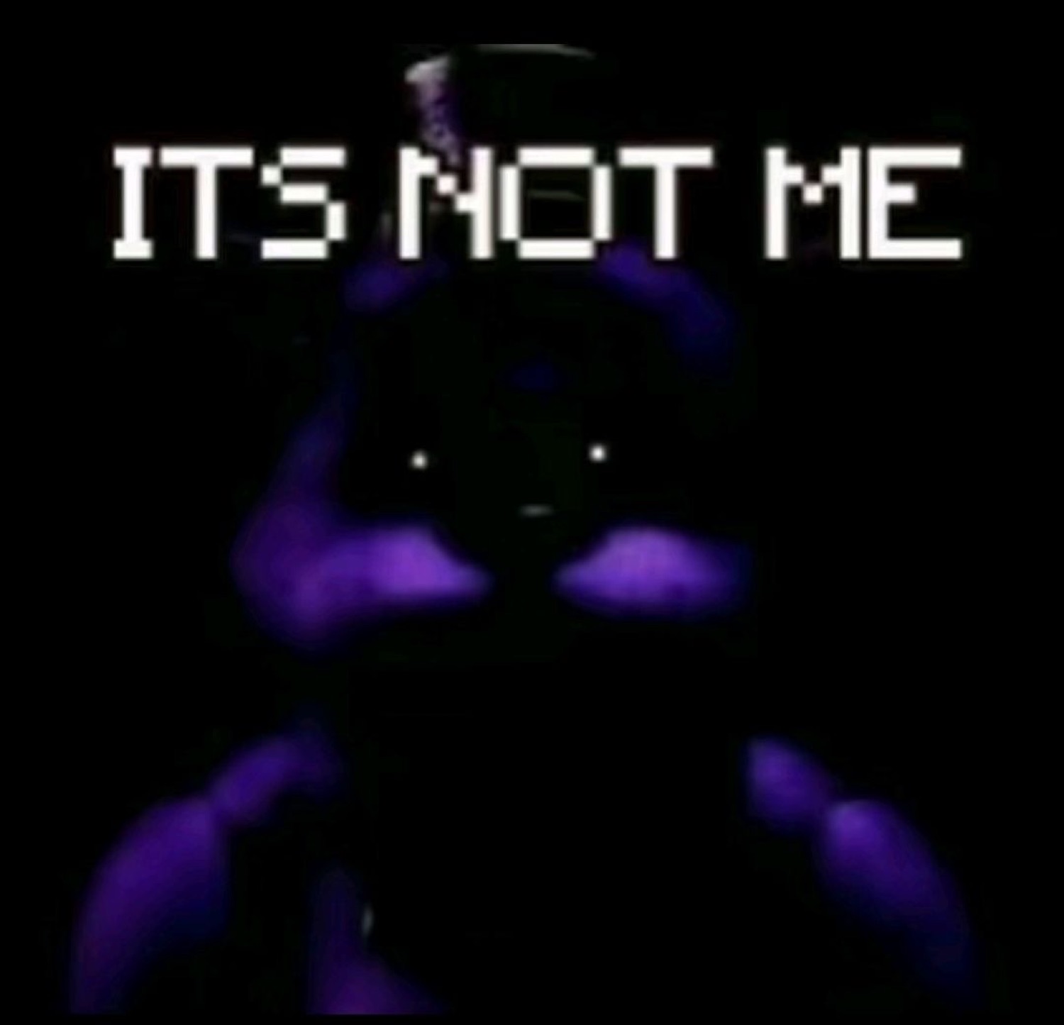 Dark purple FNAF animatronic lurking in shadow captioned 'ITS NOT ME'