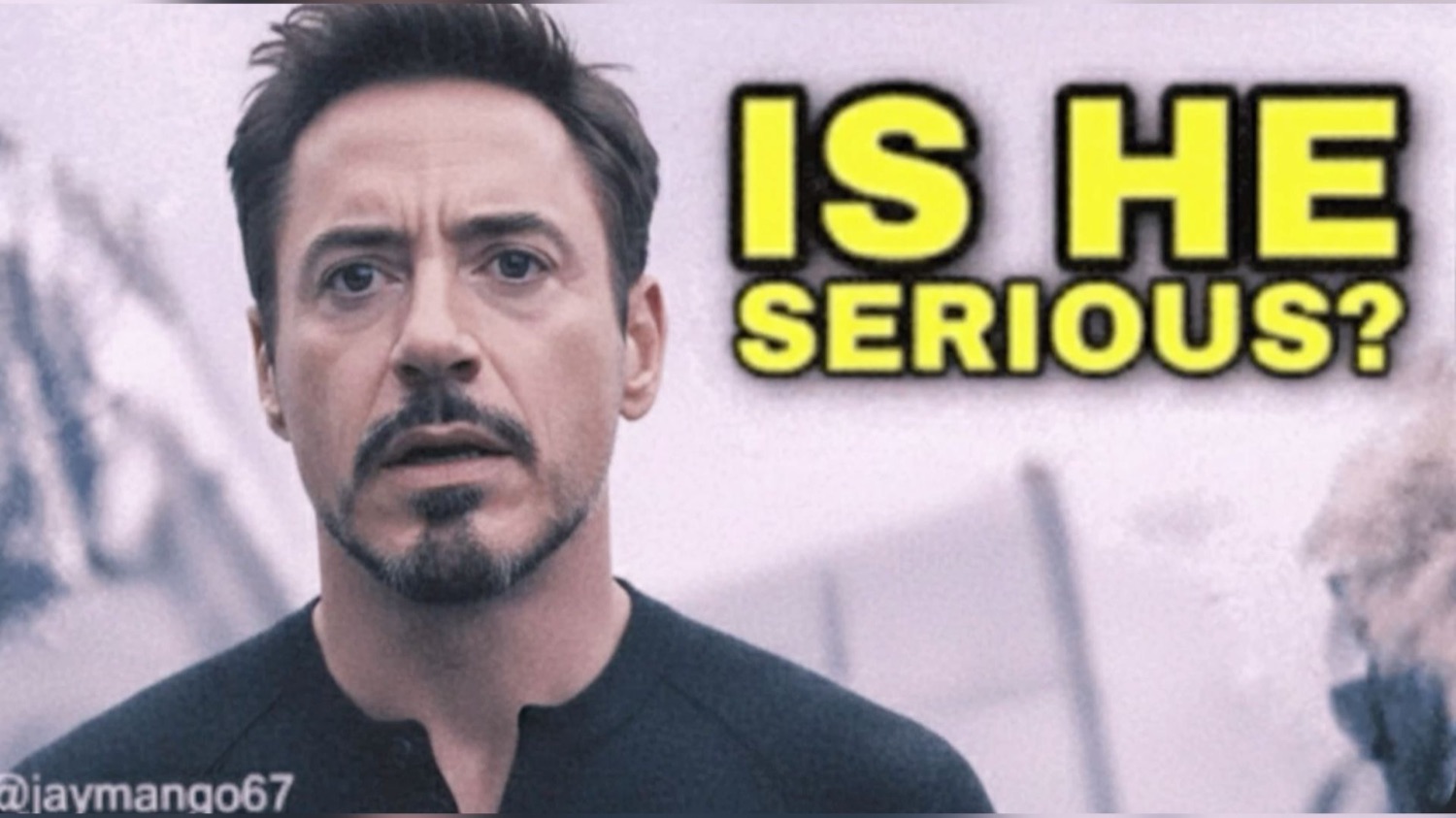 Tony Stark looking utterly incredulous with bold text 'IS HE SERIOUS?'