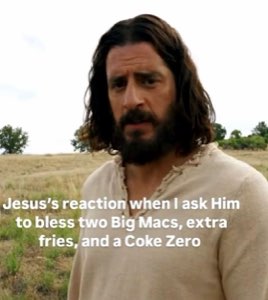 Actor Jesus with a weary look: 'Jesus's reaction when I ask Him to bless two Big Macs, extra fries, and a Coke Zero'