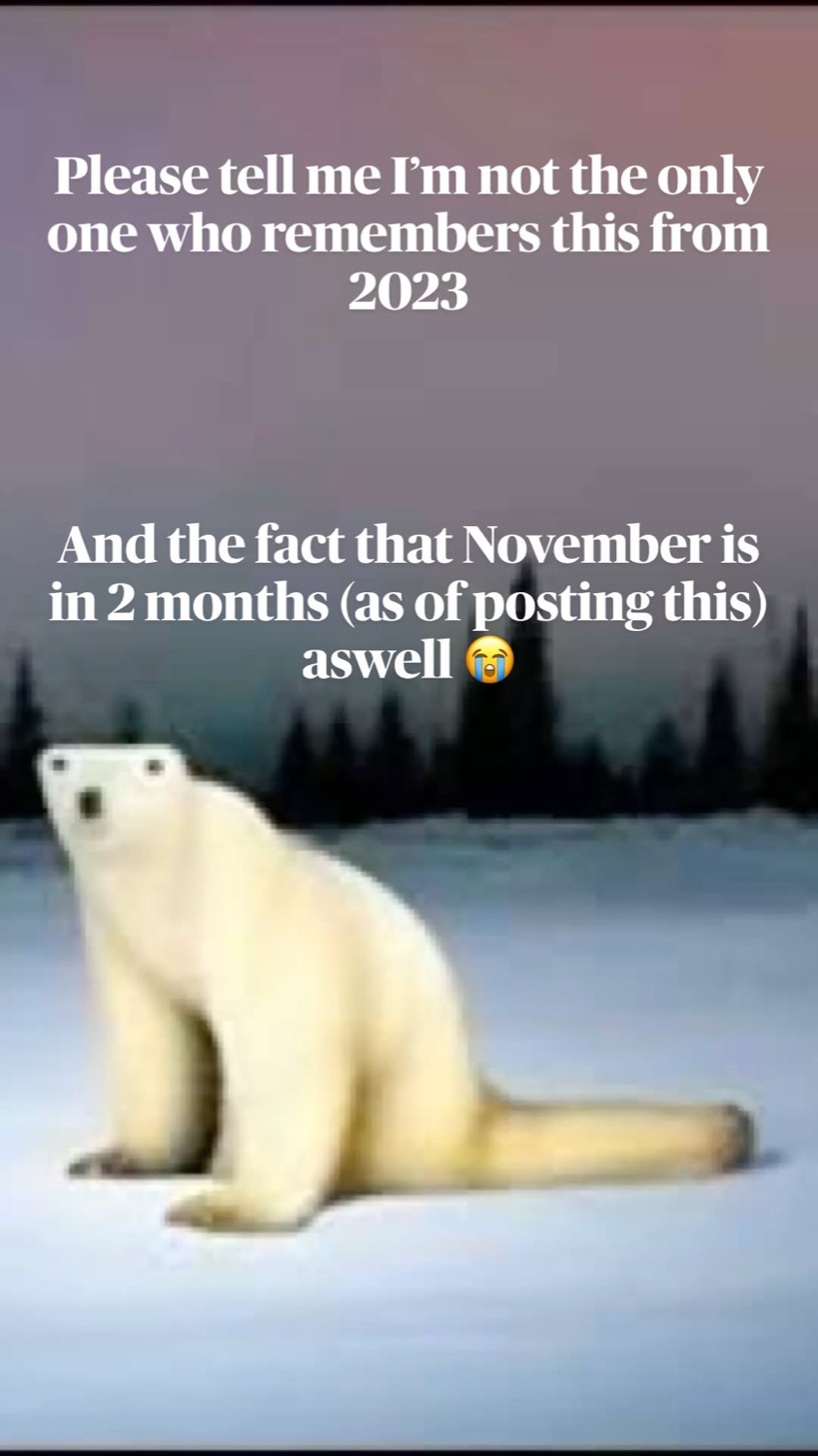 Polar Bear 2026 under 'Please tell me I'm not the only one who remembers this from 2023. And the fact that November is in 2 months (as of posting this) aswell 😭'