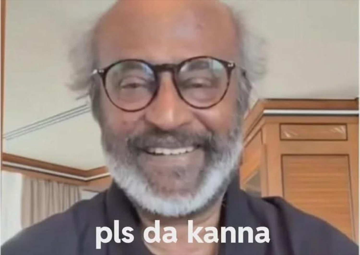 Rajinikanth smiling warmly in glasses: 'pls da kanna' (please, dear)