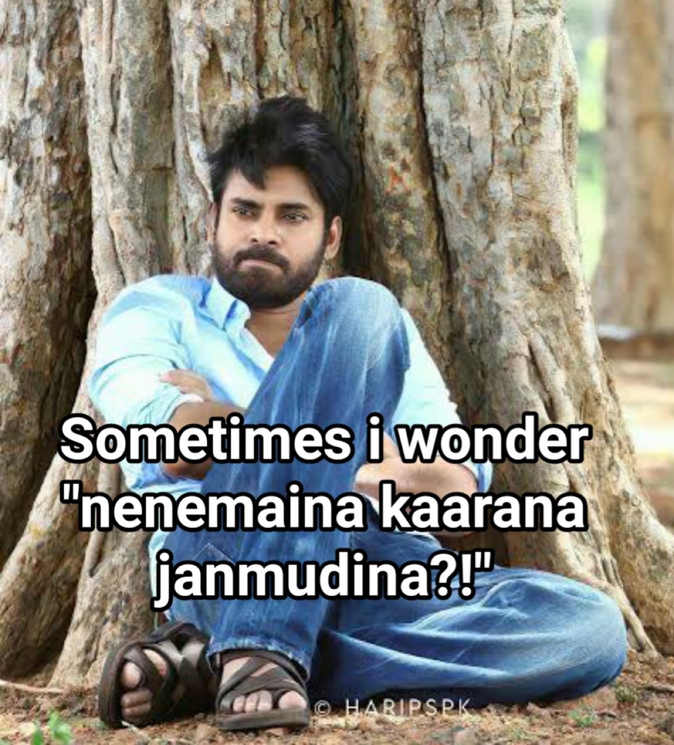 Pawan Kalyan sitting under a tree: 'Sometimes i wonder "nenemaina kaarana janmudina?!"' (am I someone born for a purpose?)