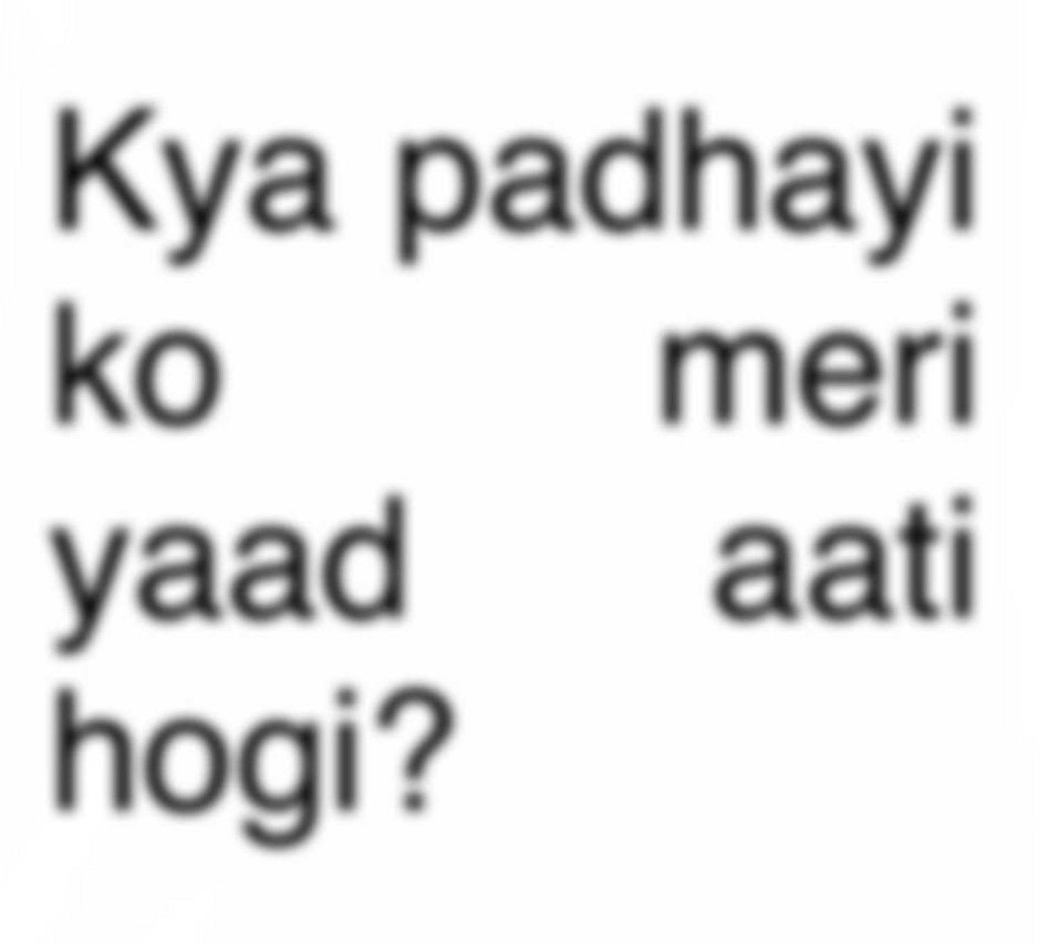 Text: 'Kya padhayi ko meri yaad aati hogi?' (do my studies miss me?)