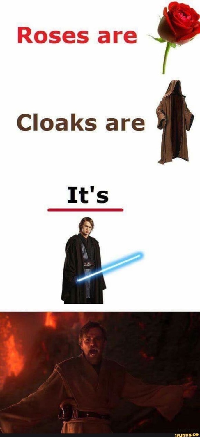 'Roses are' red rose, 'Cloaks are' a Jedi cloak, 'It's' Anakin, over Obi-Wan on Mustafar