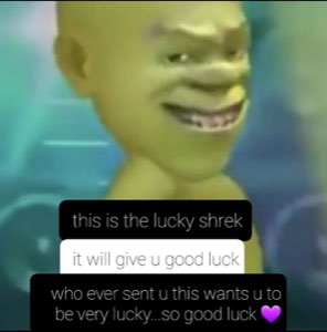 Shrek-faced figure grinning: 'this is the lucky shrek, it will give u good luck'