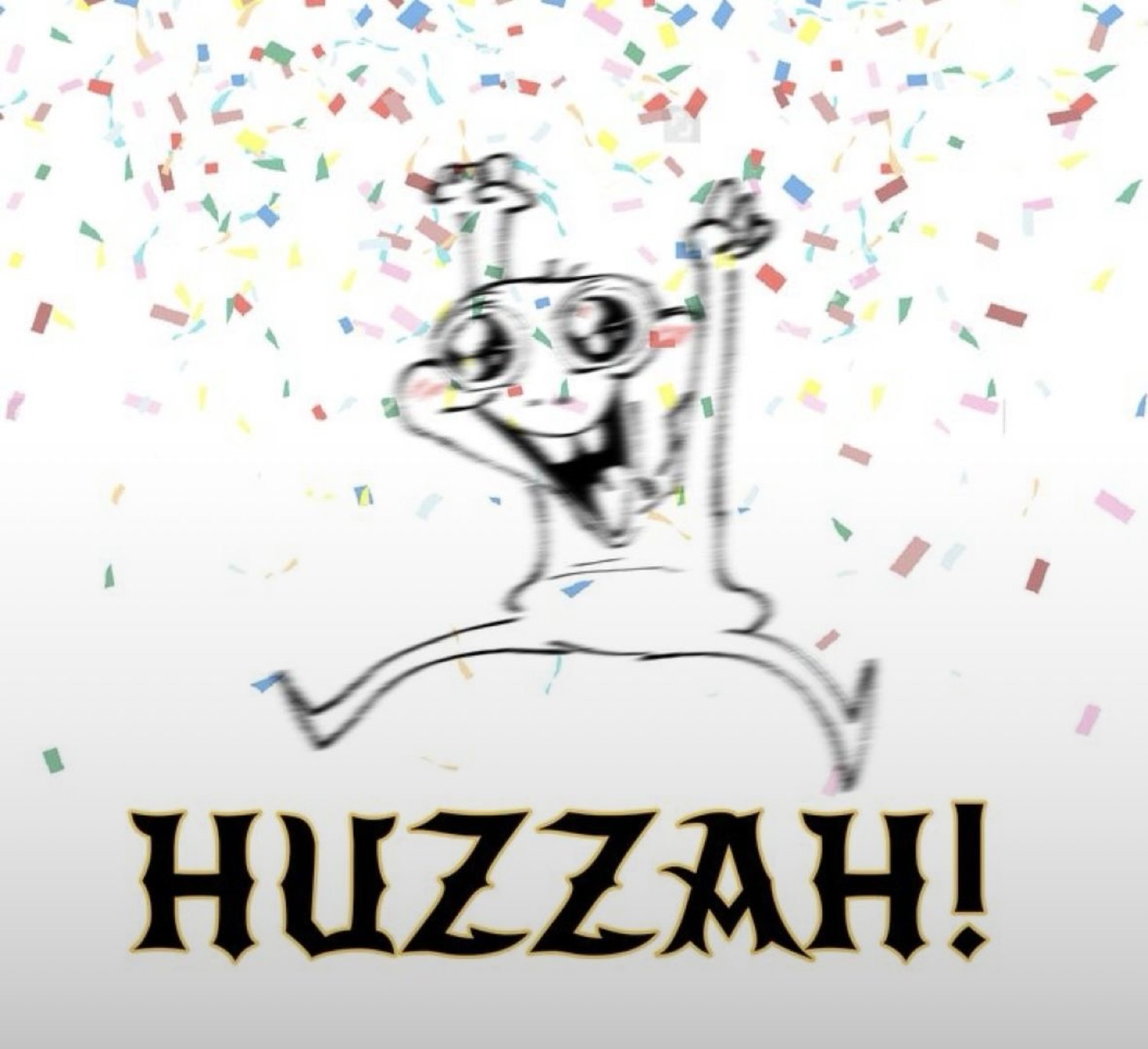 Scribbly stick figure leaping through confetti under big letters reading 'HUZZAH!'