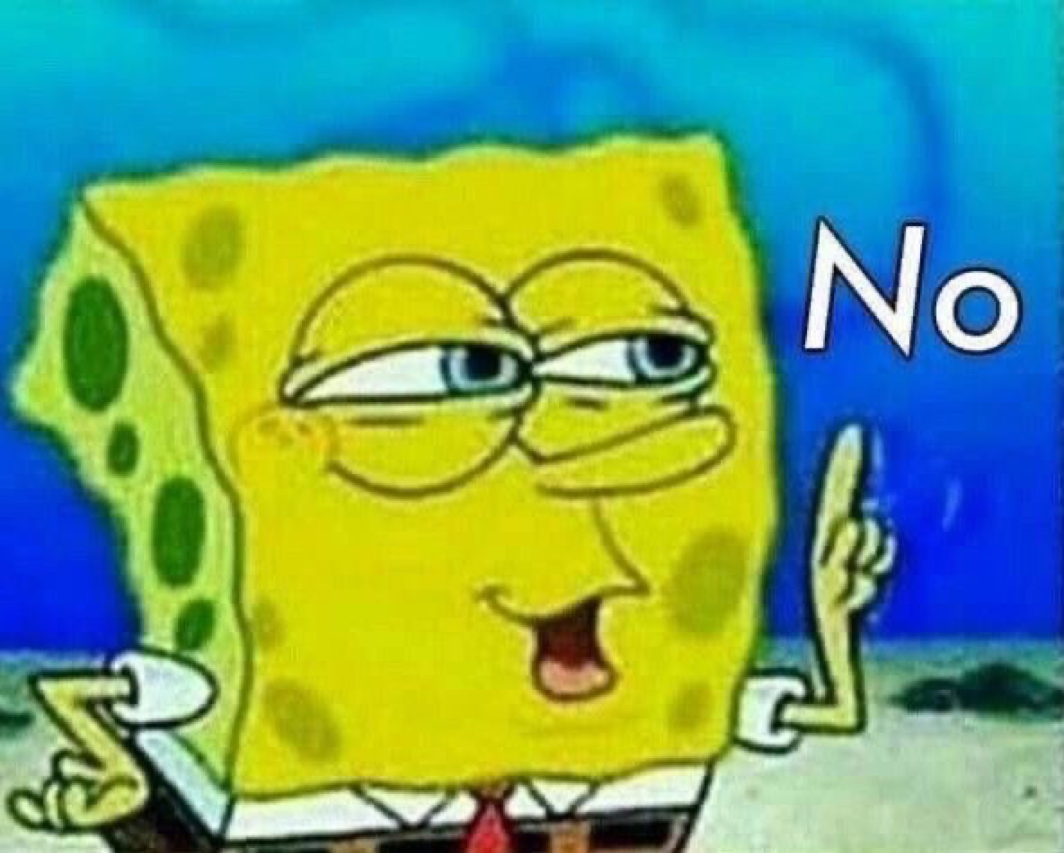 SpongeBob wagging a finger with a smug grin: 'No'