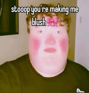 Guy with a heavy pink blush filter captioned 'stooop you're making me blush'