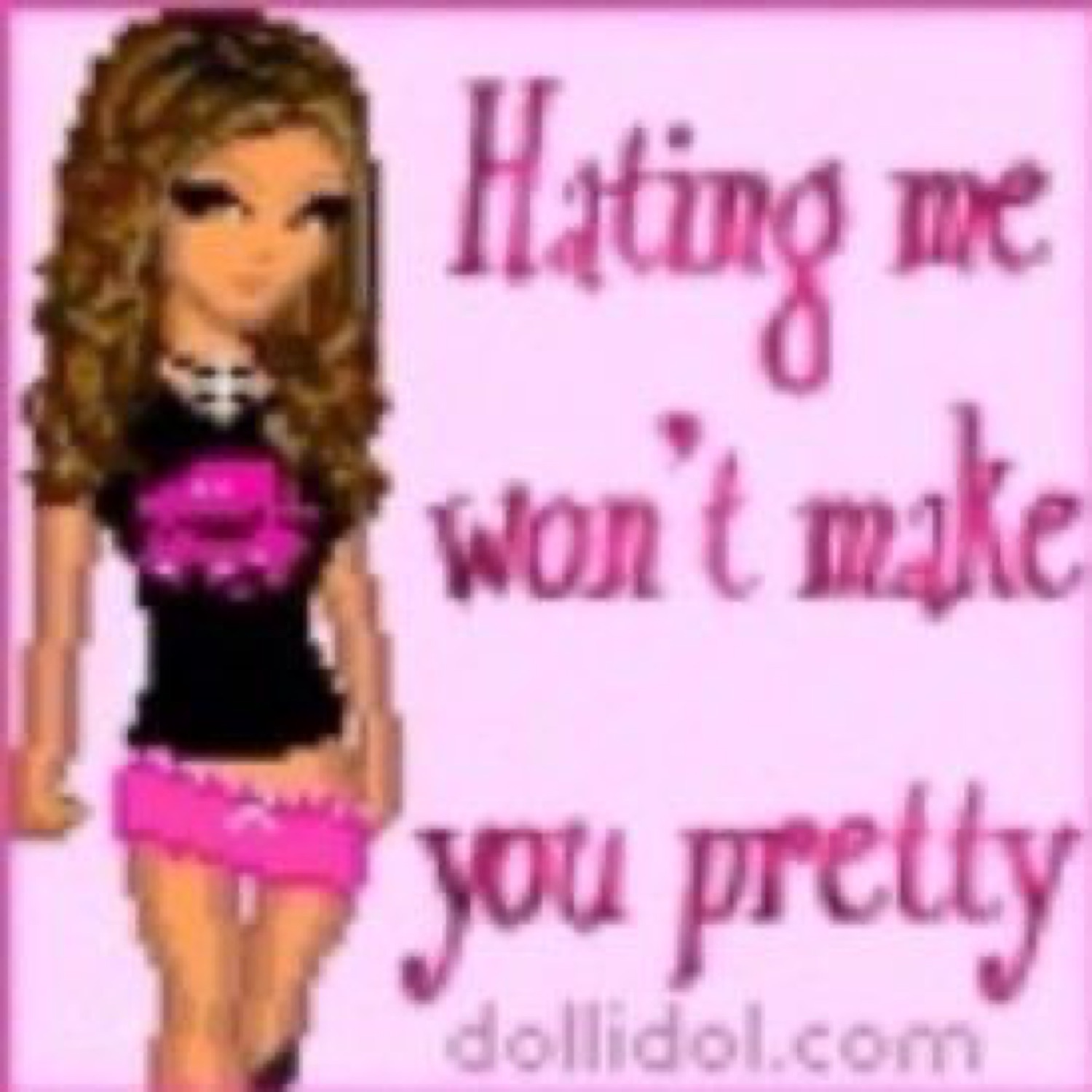 Y2K doll avatar with hands on hips captioned 'Hating me won't make you pretty'