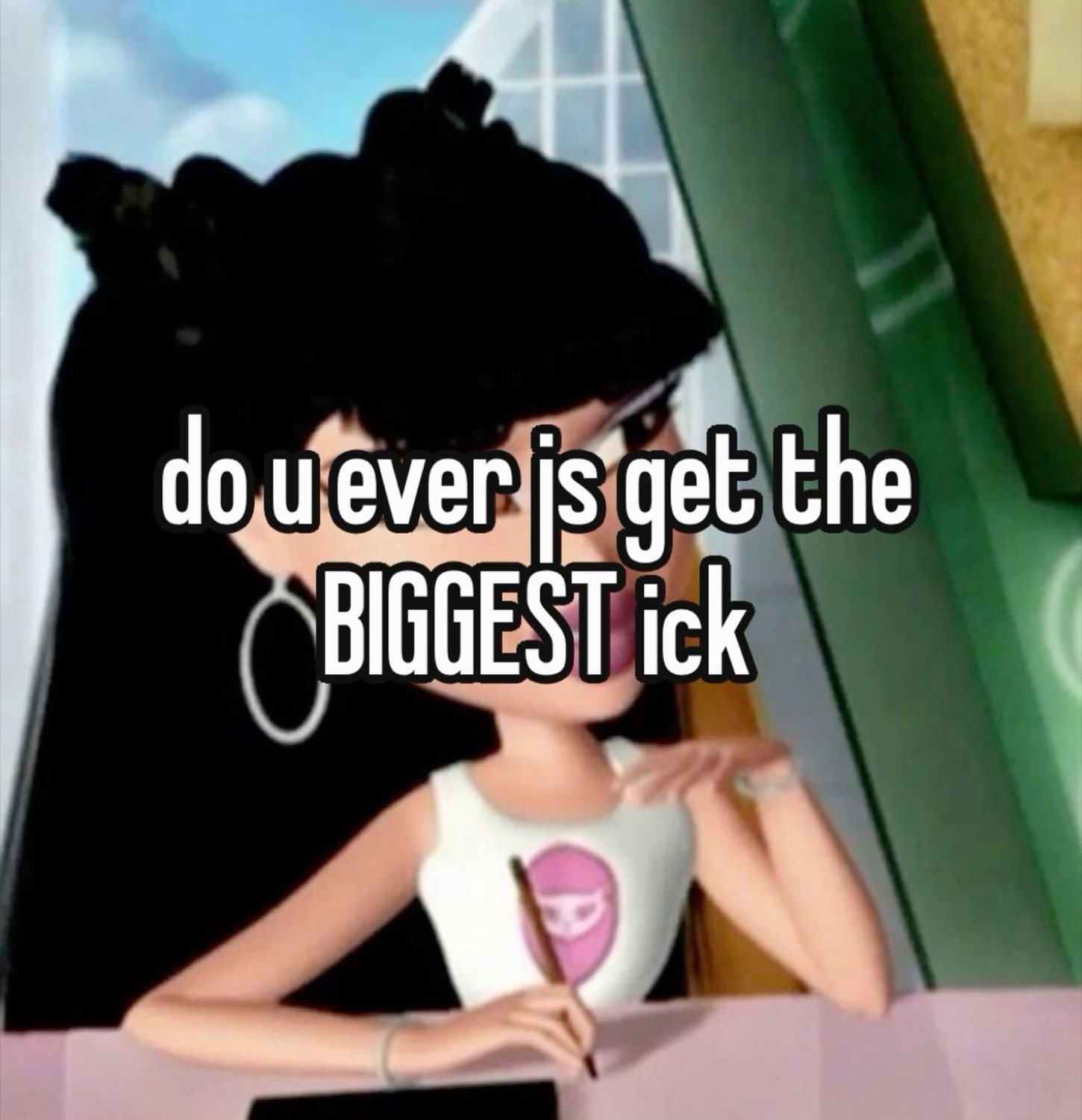 Cartoon girl at a desk: 'do u ever js get the BIGGEST ick'