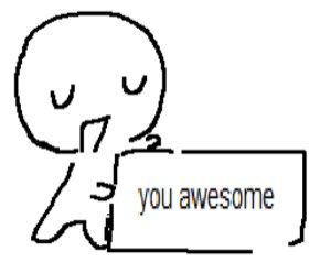 Simple stick figure holding a sign that reads 'you awesome'