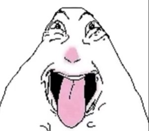 Goofy wojak-style face grinning with its tongue lolling all the way out