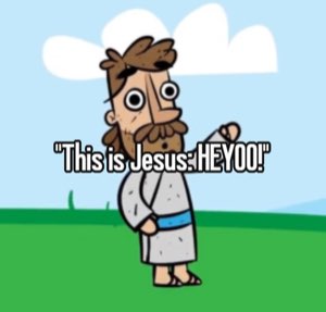Cartoon Jesus: '"This is Jesus: HEYOO!"'
