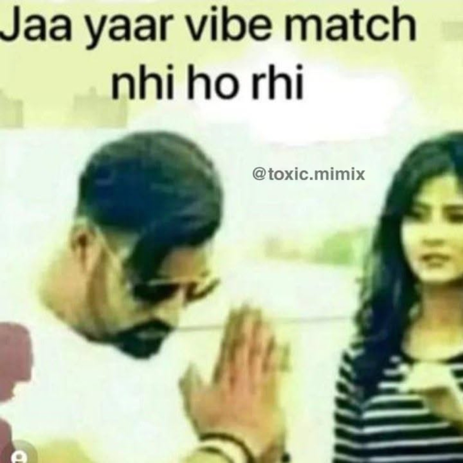 Man holding up a hand to stop a woman: 'Jaa yaar vibe match nhi ho rhi' (go away, our vibes don't match)