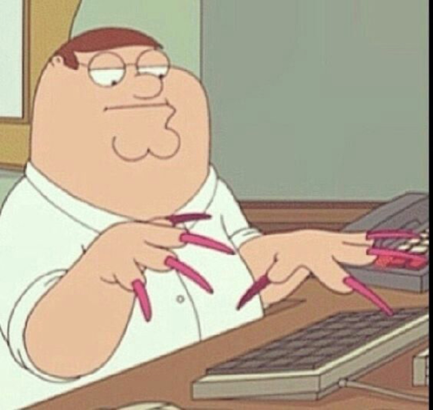 Peter Griffin squinting in frustration as he types with huge pink acrylic nails