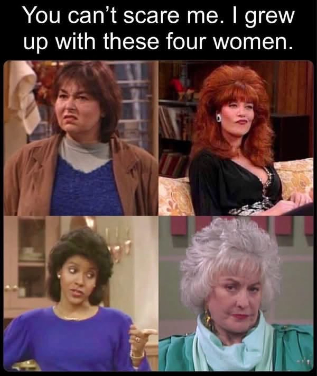 Collage of four 80s-90s sitcom moms staring unimpressed under 'You can't scare me. I grew up with these four women.'