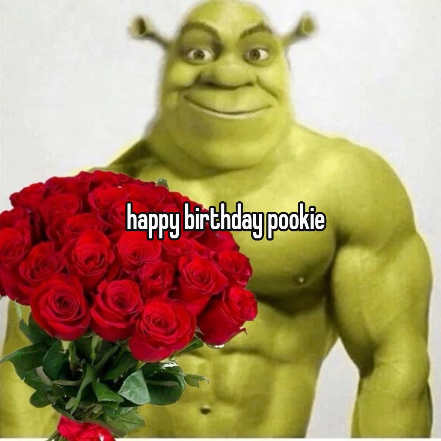 Buff Shrek holding a bouquet of red roses: 'happy birthday pookie'