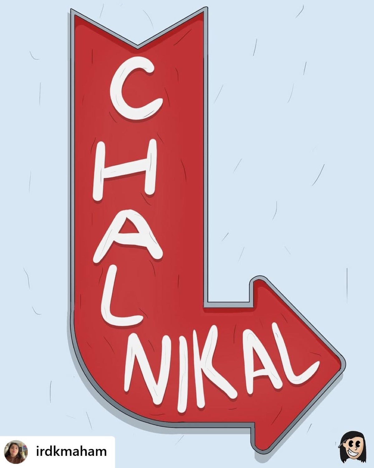 Big red arrow sign spelling 'CHAL NIKAL' (get lost)