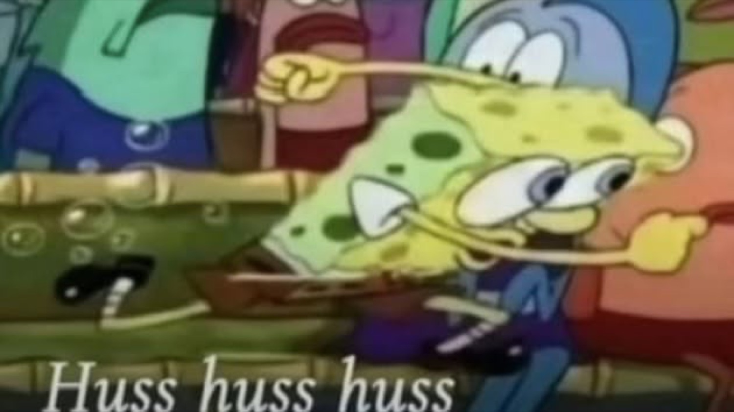 SpongeBob squished between a crowd captioned 'Huss huss huss'