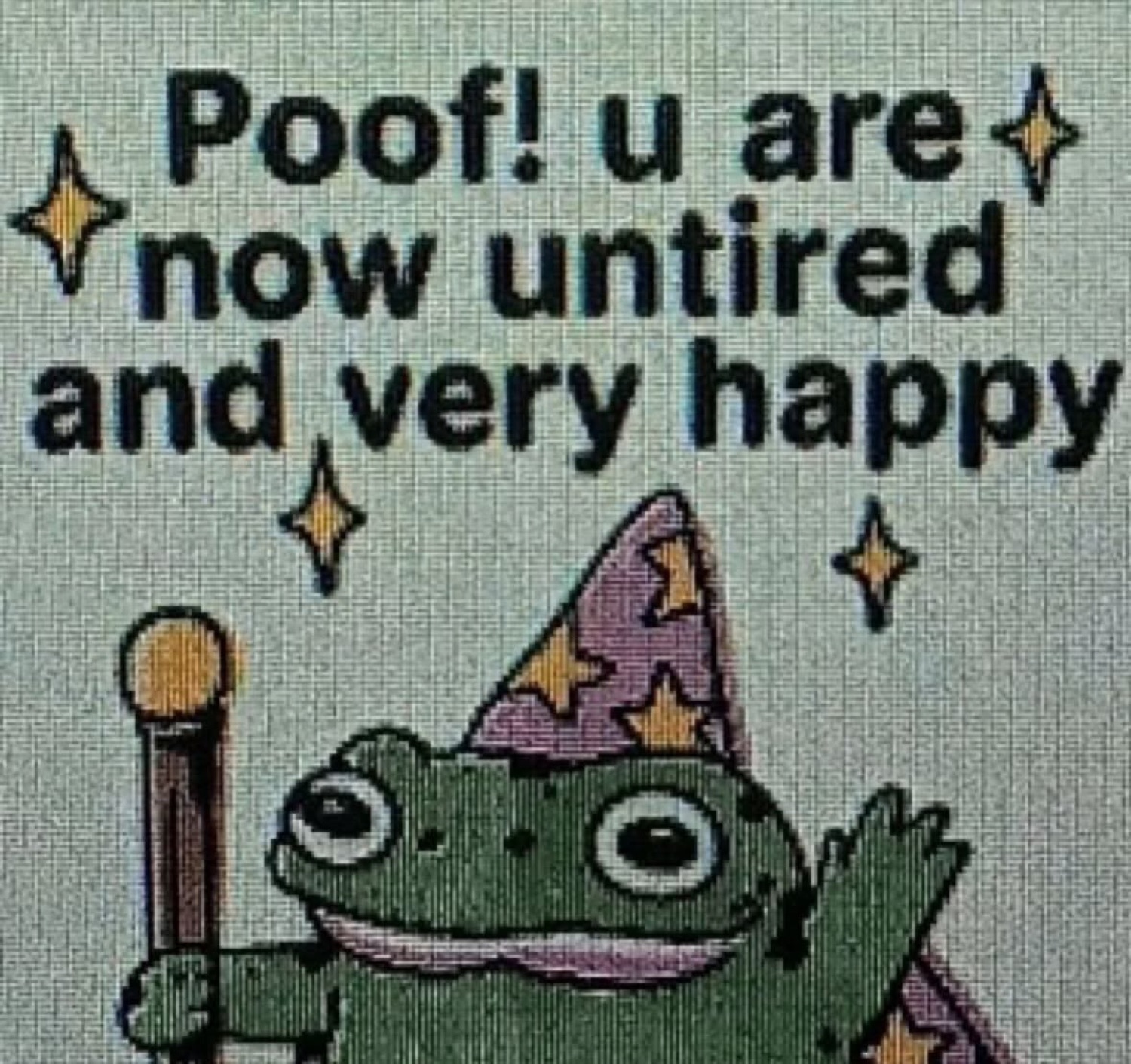 Grinning wizard frog waving a wand: 'Poof! u are now untired and very happy'