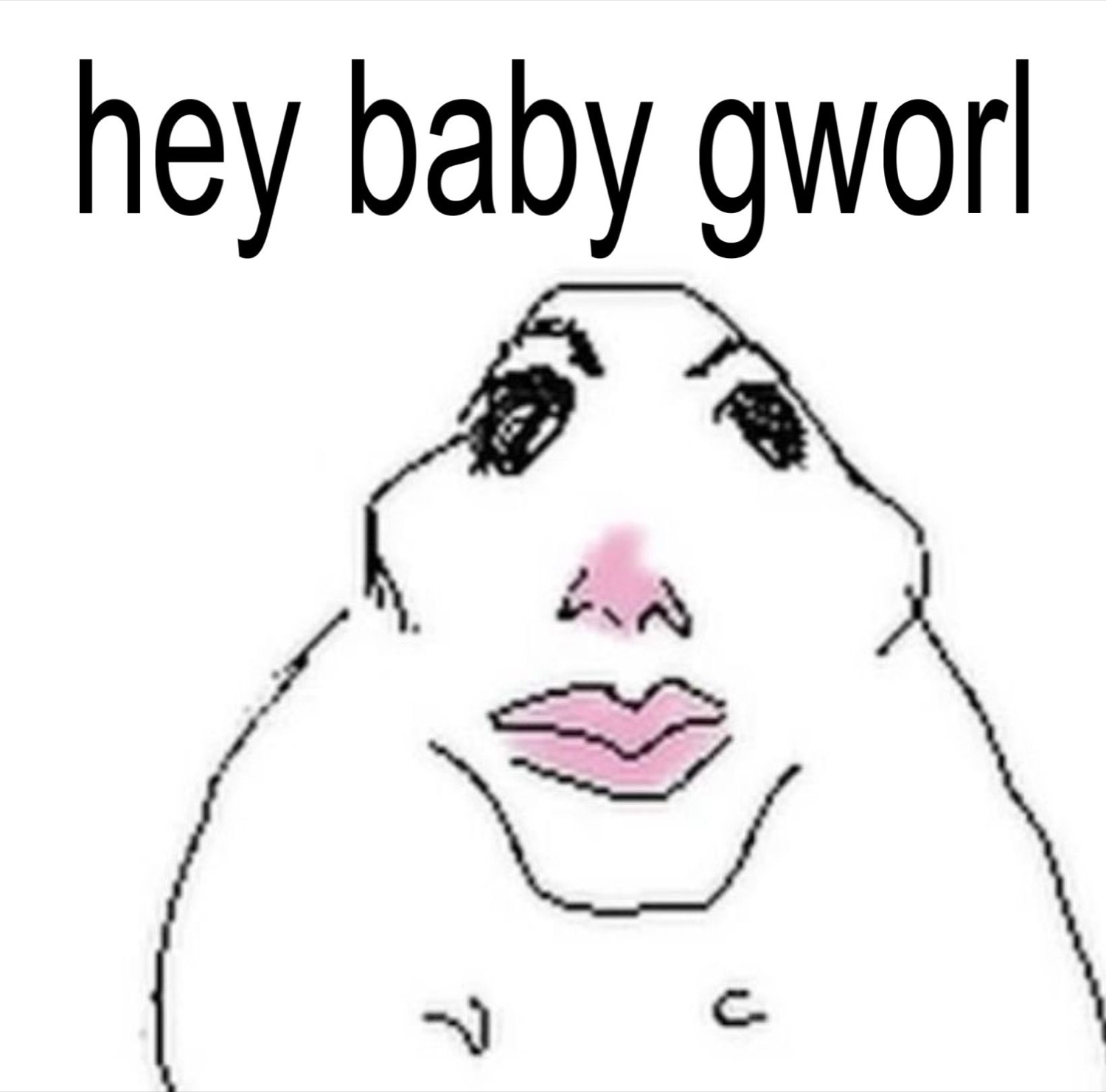 Doodle blob with lipstick: 'hey baby gworl'