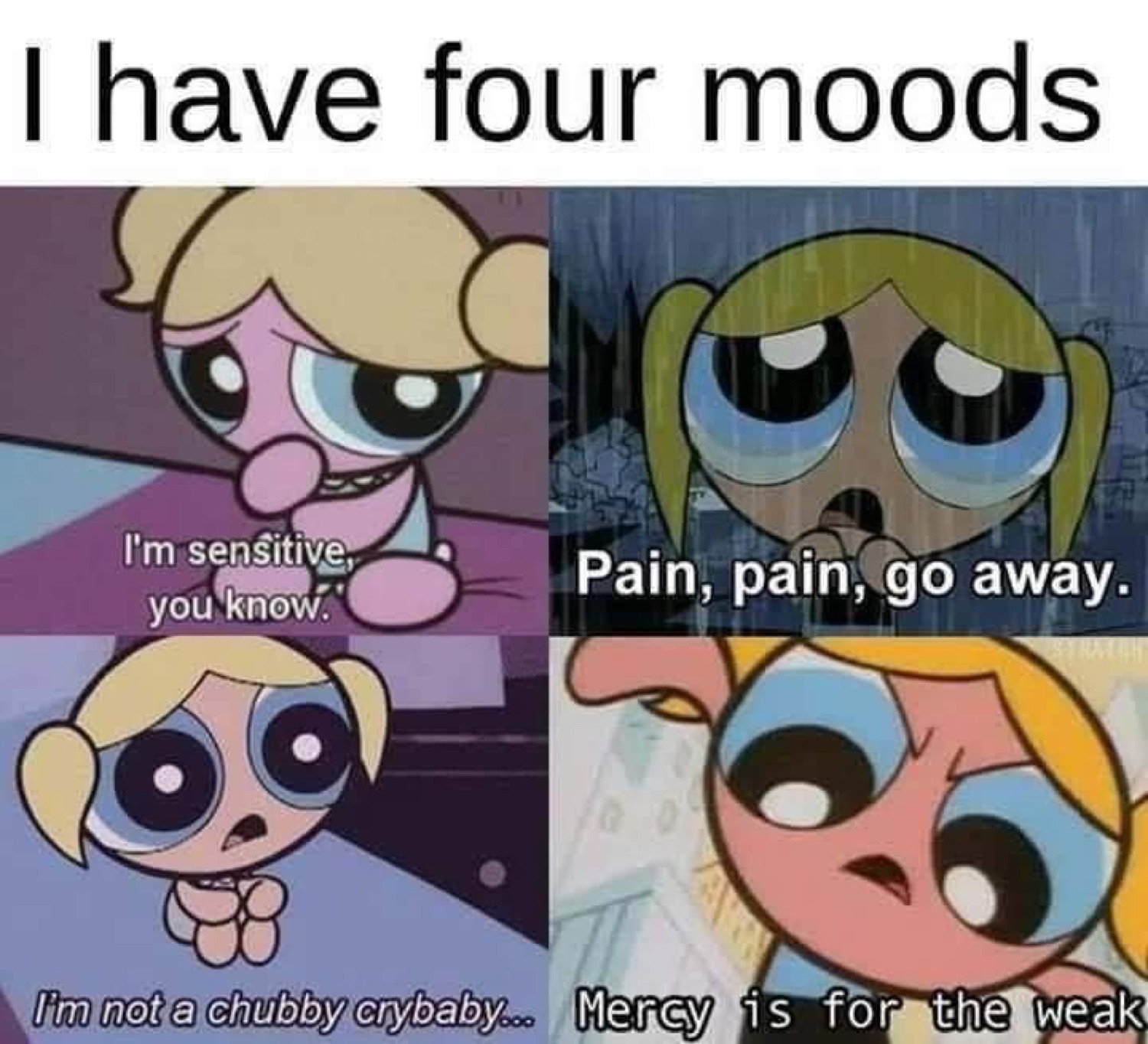 Bubbles four-panel: 'I have four moods'