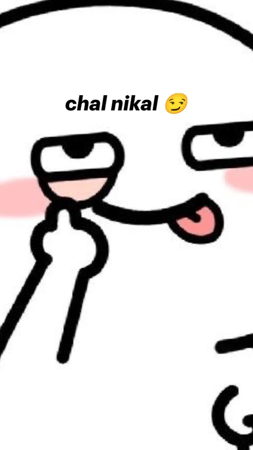Doodle face sticking its tongue out and waving off: 'chal nikal'