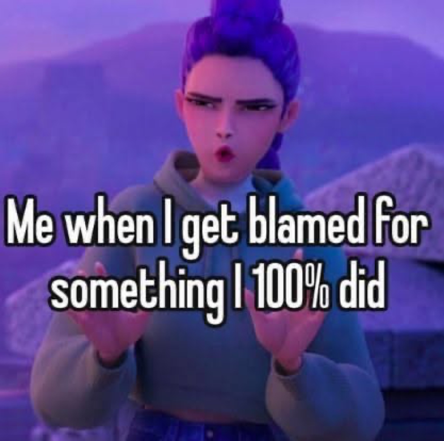Animated girl gesturing innocently: 'Me when I get blamed for something I 100% did'