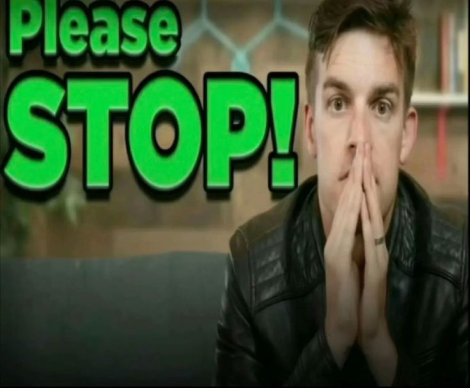 Wide-eyed man clasping his hands to his mouth beside giant green 'Please STOP!' text