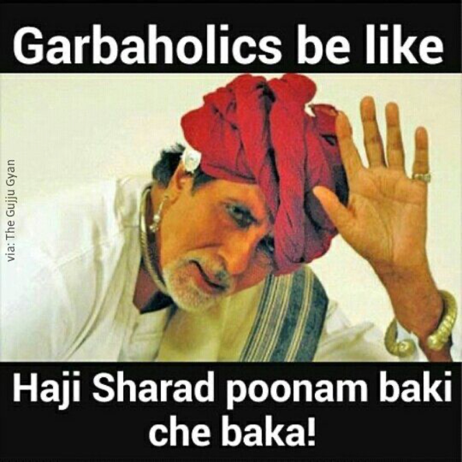 Amitabh Bachchan in a turban waving: 'Garbaholics be like / Haji Sharad poonam baki che baka!' (Sharad Purnima is still left, buddy!)
