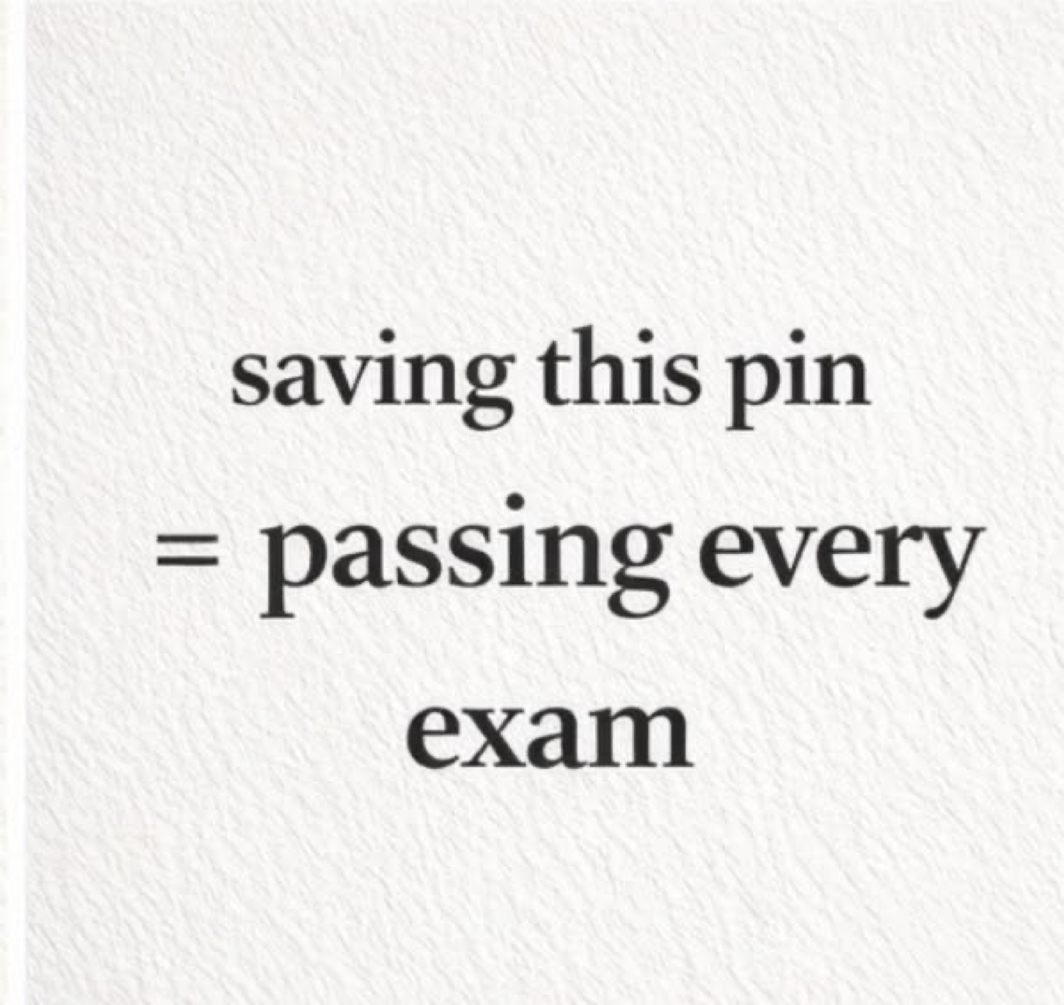 Card: 'saving this pin = passing every exam'