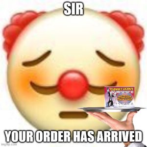 Serene clown emoji served a Clown's License on a platter, captioned 'Sir your order has arrived'