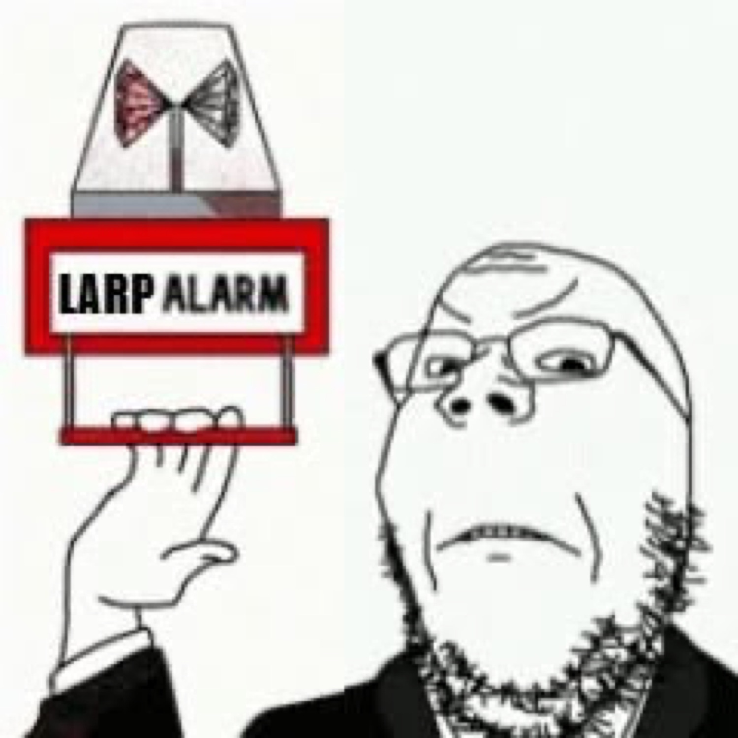 Wojak pointing up at a 'LARP ALARM' going off