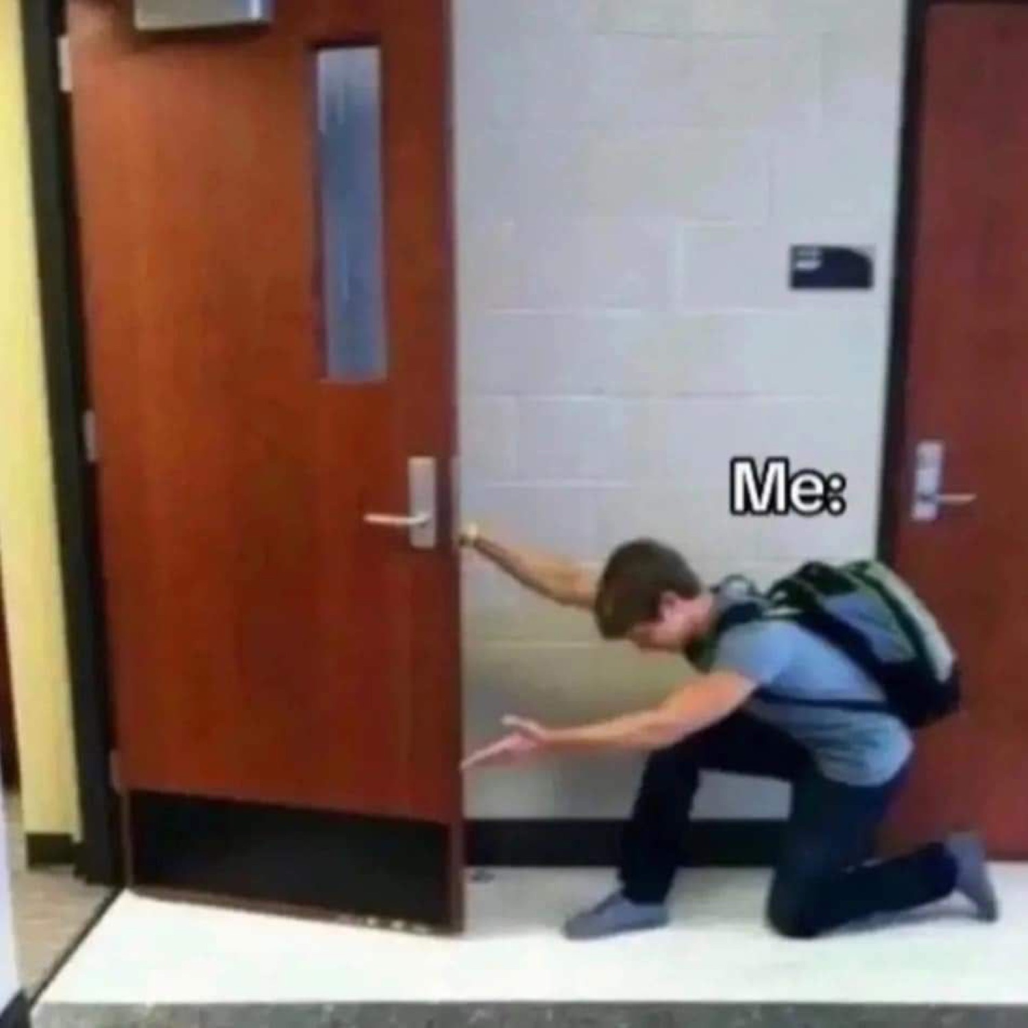 Student kneeling to hold a door open with a sweeping gesture, labeled 'Me:'