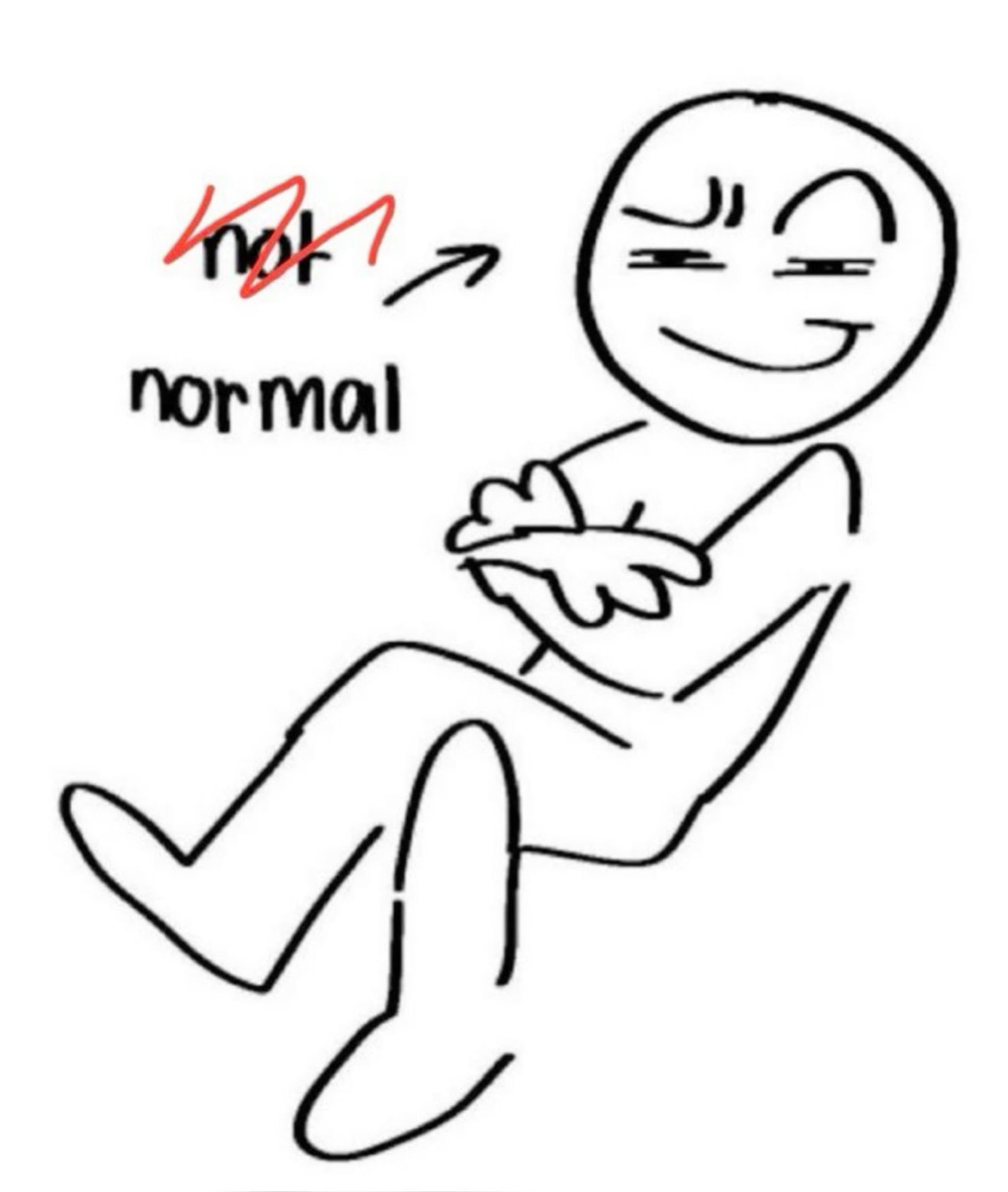 Stick figure leaning back smugly with an arrow pointing to crossed-out 'not normal'
