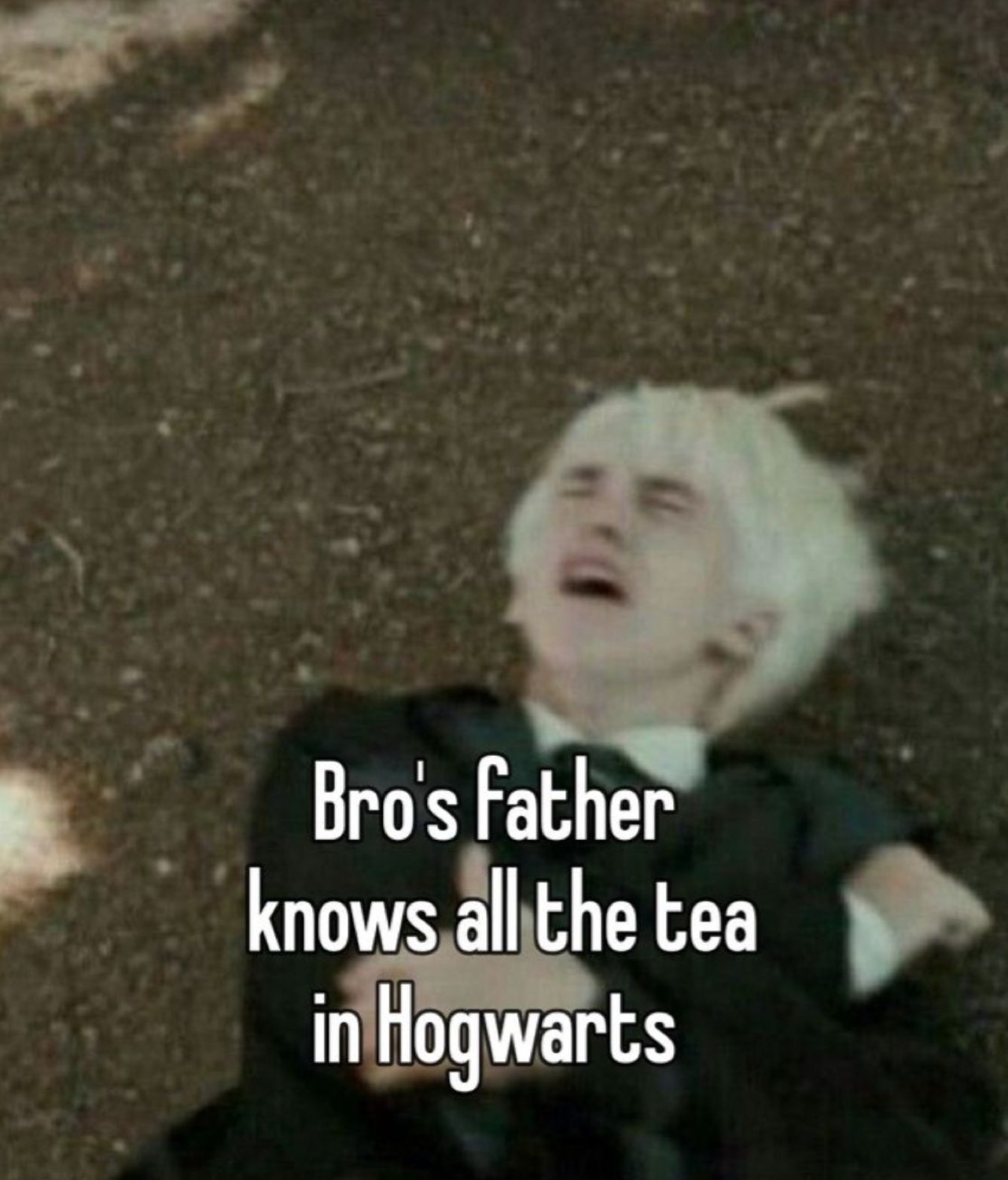 Draco Malfoy wailing with his head thrown back under 'Bro's father knows all the tea in Hogwarts'