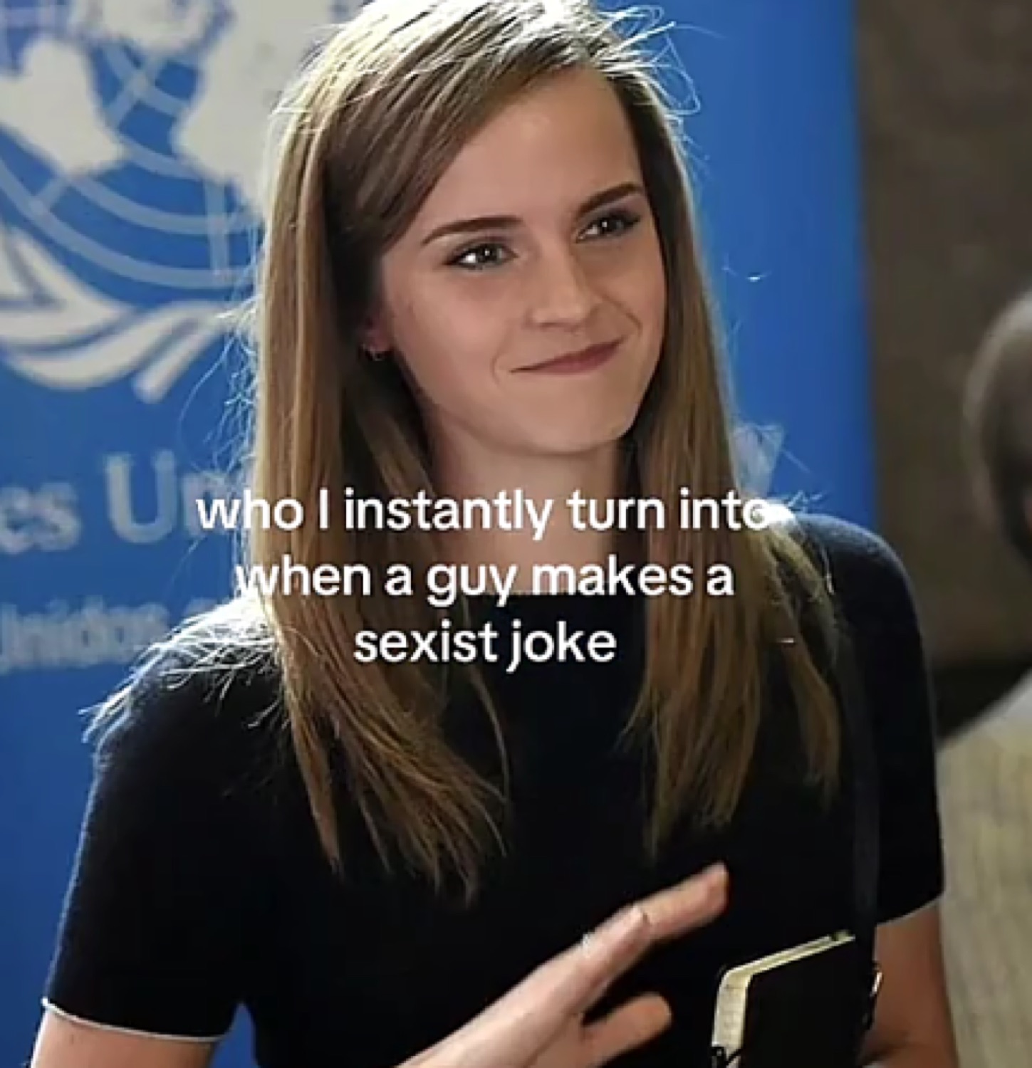 Emma Watson with a knowing smile: 'who I instantly turn into when a guy makes a sexist joke'