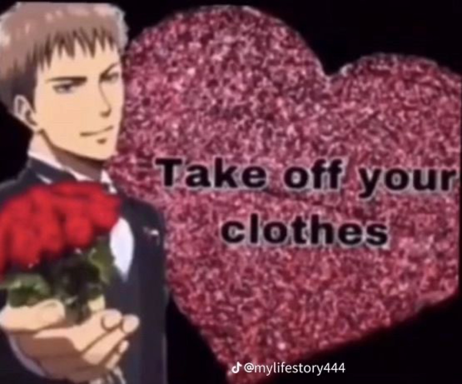 Anime man in a tuxedo with roses over a glitter heart reading 'Take off your clothes'