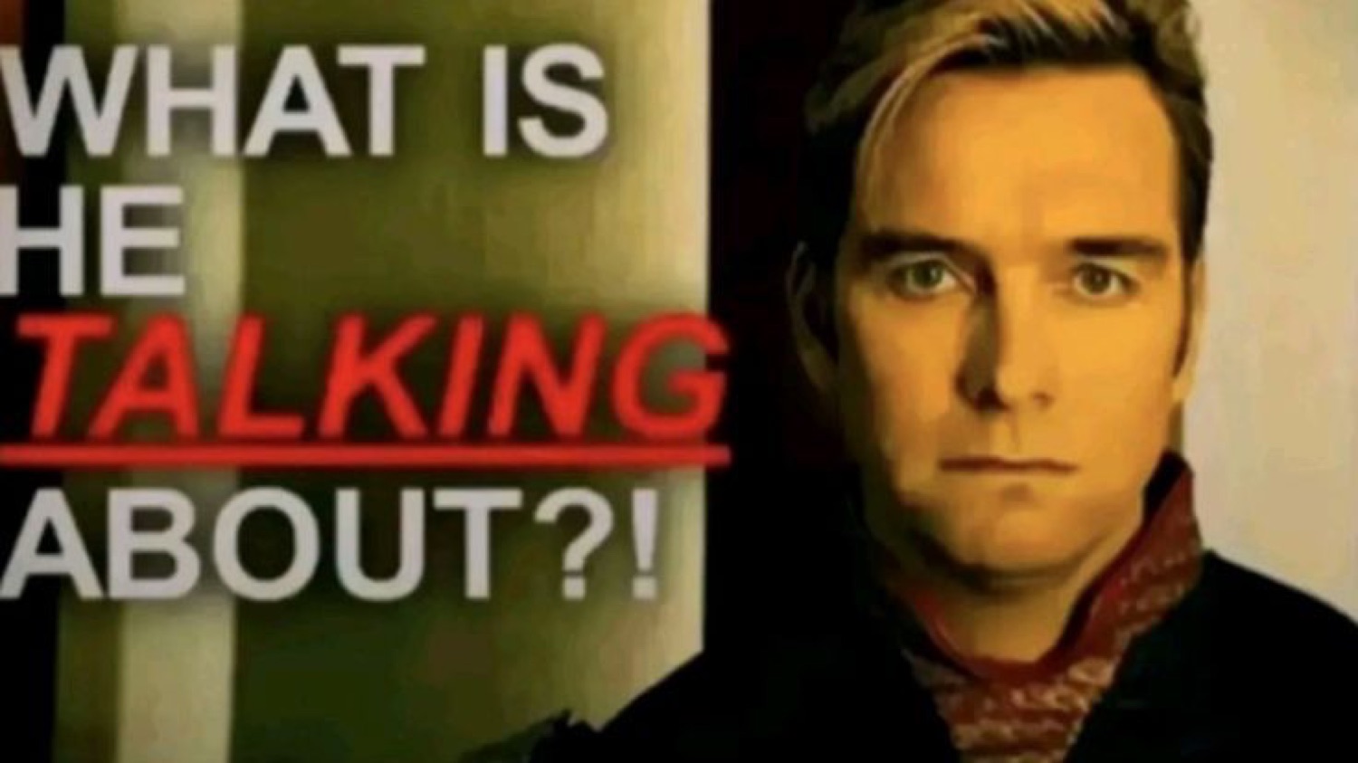 Blank-faced man beside the text 'WHAT IS HE TALKING ABOUT?!'