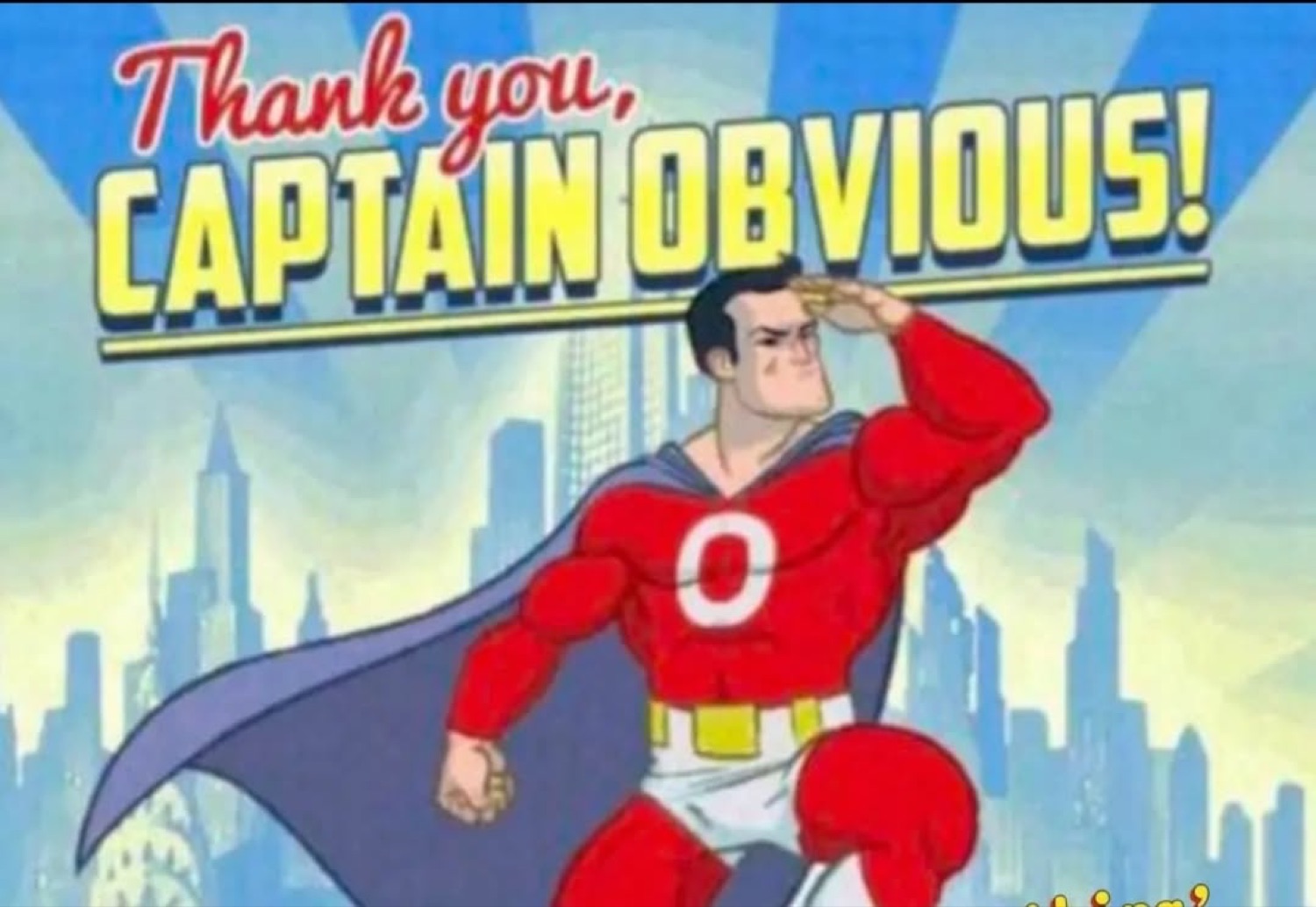 Captain Obvious cartoon superhero saluting under the text 'Thank you, Captain Obvious!'