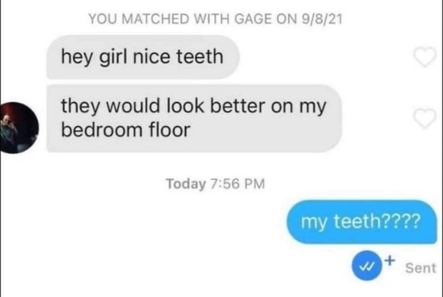 Tinder chat screenshot where a pickup line goes wrong and the reply is just 'my teeth????'