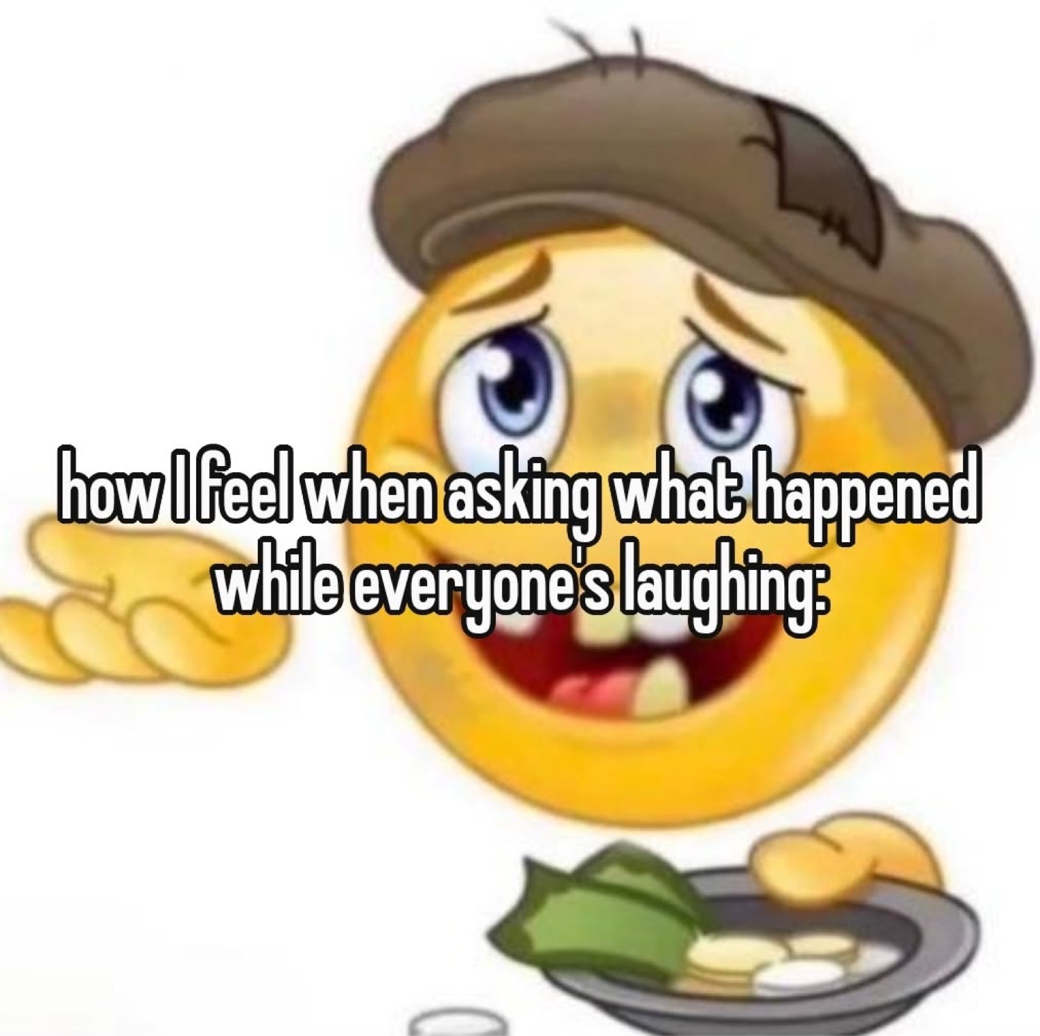 Crying emoji wearing a beret holding out a plate with text about asking what happened while everyone laughs
