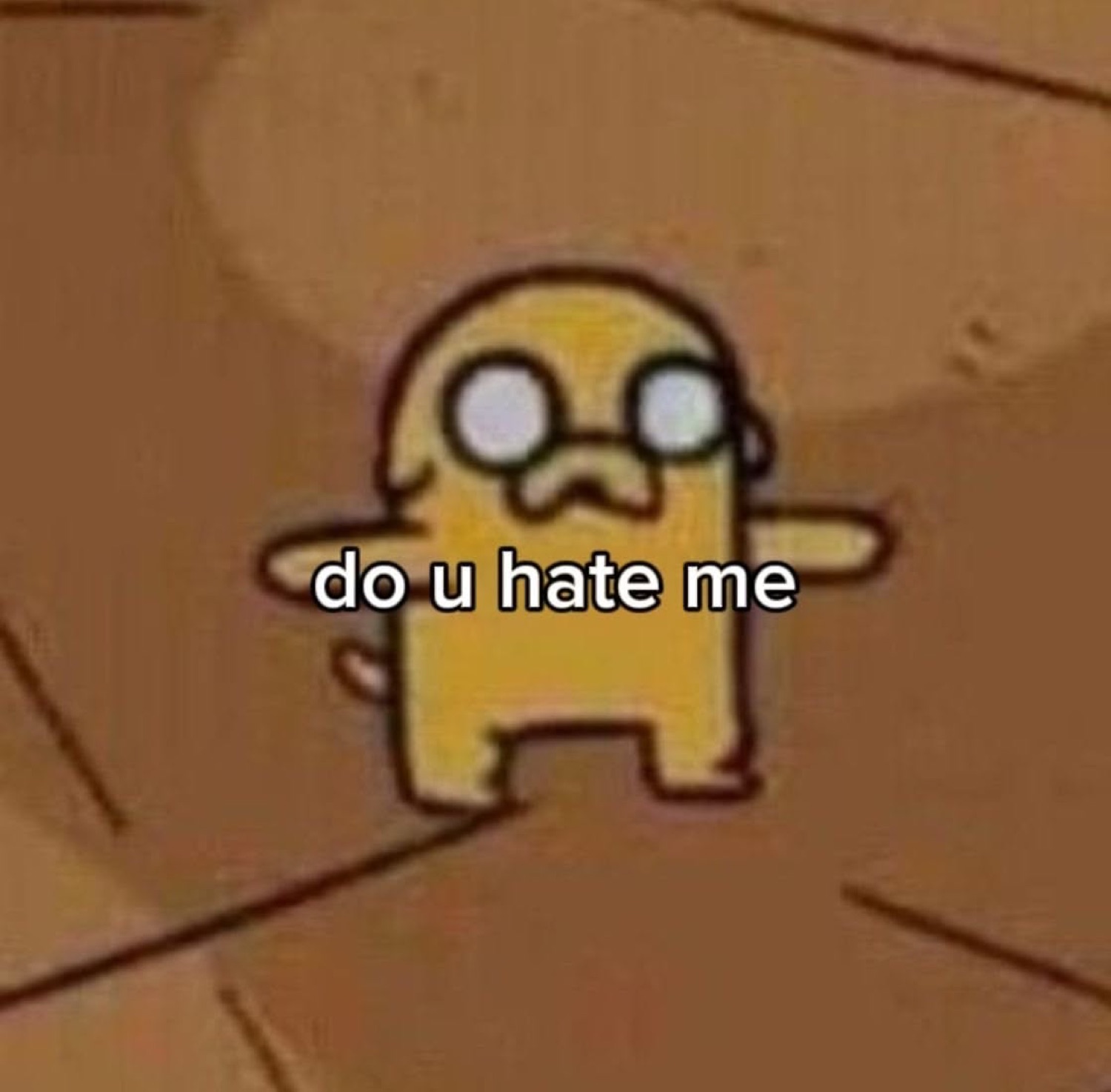Jake the Dog from Adventure Time looking tiny and distressed with text 'do u hate me'