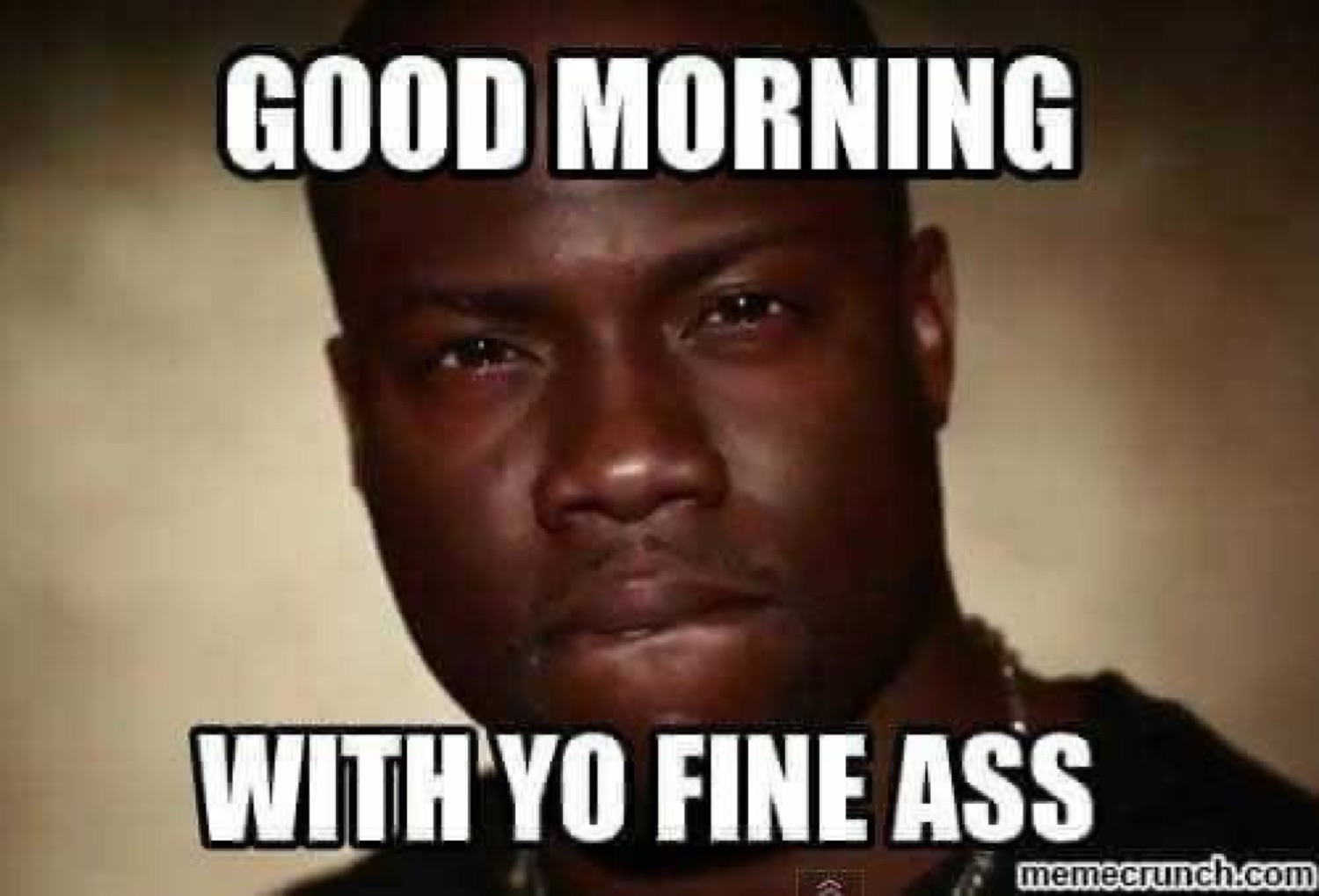 Kevin Hart with a serious stare: 'GOOD MORNING WITH YO FINE ASS'