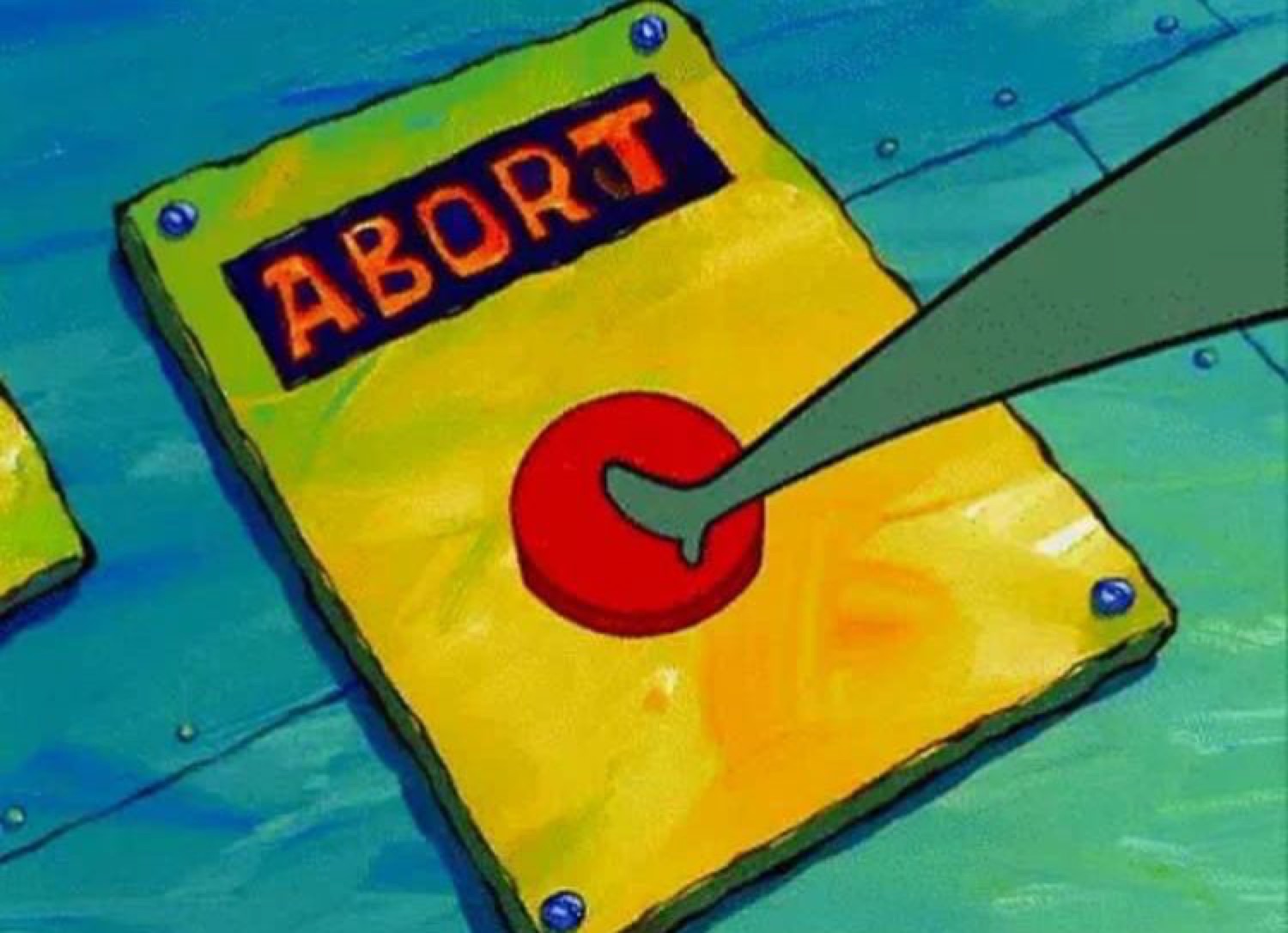 SpongeBob character's hand slamming a big red ABORT button on a yellow control panel
